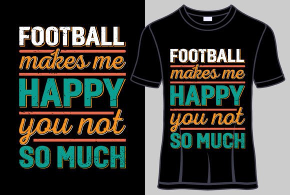 Download Football Makes Me Happy Tshirt Design - Shirt design Collection