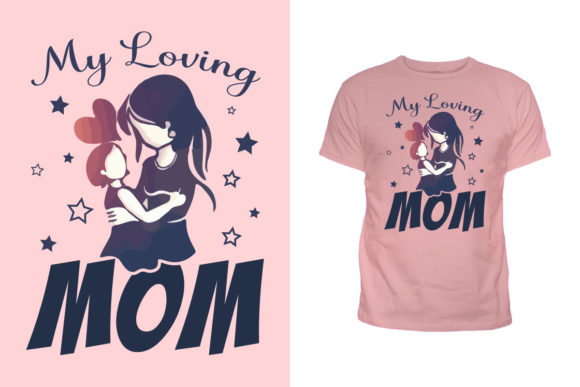 Download My Loving Mom New Tshirt Design - Shirt design Collection