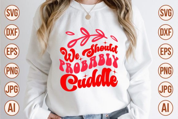 Download We Should Probably Cuddle Retro Designs - Retro designs Collection