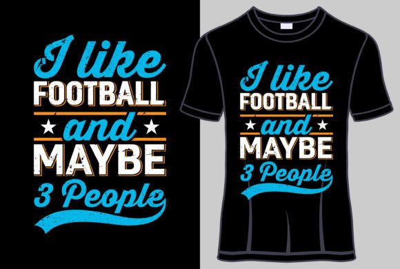 Download I Like Football and Maybe T Shirt Design - Shirt design Collection