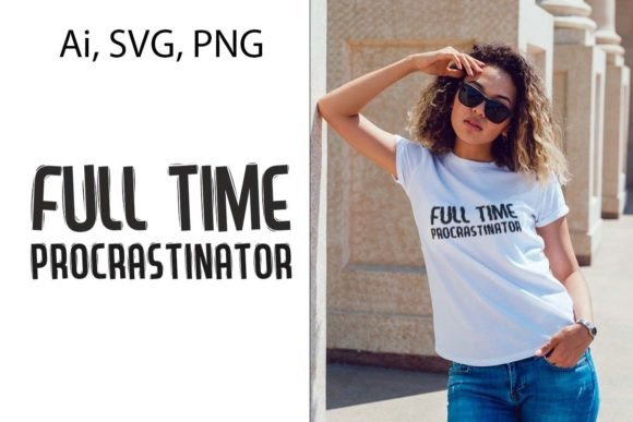 Download Full Time Procrastinator T-shirt Design (SVG, PNG, Ai) - Shirt design Collection