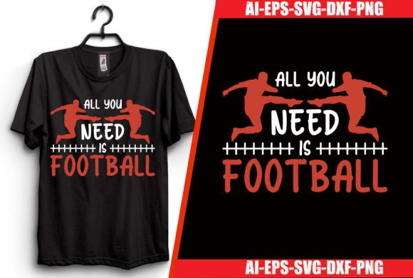 Download All You Need is Football T-shirt Design - Shirt design Collection