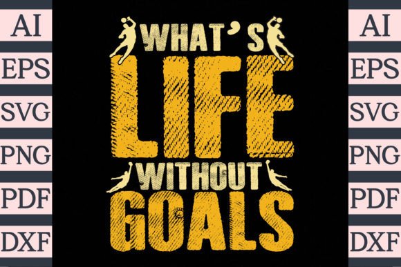 Download What's Life Without Goals T-Shirt Design - Shirt design Collection